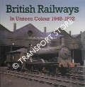 British Railways in Unseen Colour 1948 - 1962 by ROBERTSON, Kevin